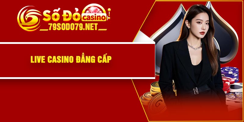 Live Casino đẳng cấp