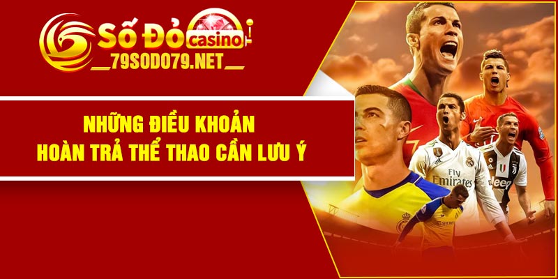 Những điều khoản hoàn trả thể thao cần lưu ý