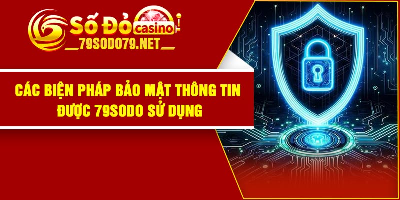 Các biện pháp bảo mật thông tin được 79Sodo sử dụng