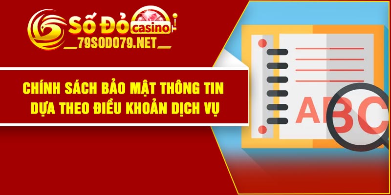 Chính sách bảo mật thông tin dựa theo điều khoản dịch vụ