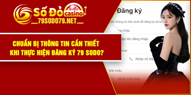Chuẩn bị thông tin cần thiết khi thực hiện đăng ký 79 Sodo?