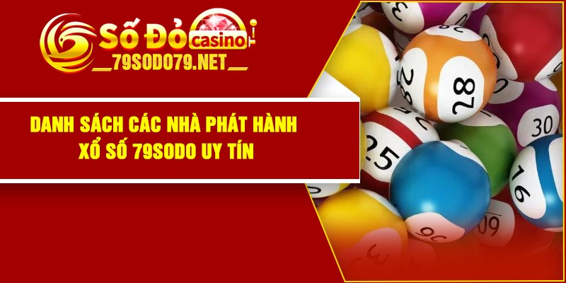 Danh sách các nhà phát hành xổ số 79Sodo uy tín
