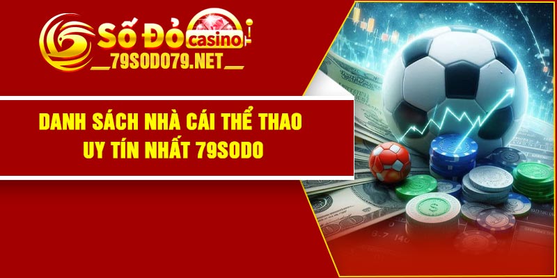 Danh sách nhà cái thể thao uy tín nhất 79Sodo