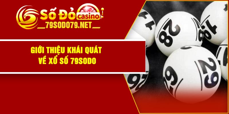 Giới thiệu khái quát về xổ số 79Sodo