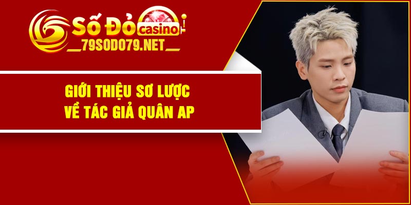 Giới thiệu sơ lược về tác giả Quân AP