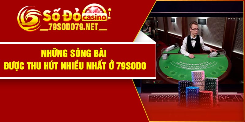 Những sòng bài được thu hút nhiều nhất ở 79Sodo