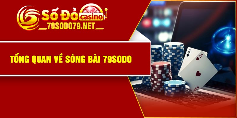 Tổng quan về sòng bài 79Sodo