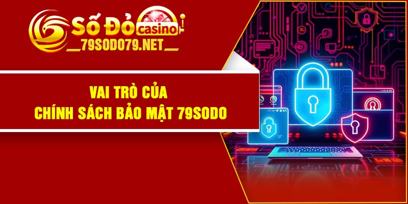 Vai trò của chính sách bảo mật 79Sodo